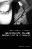 Ingeborg Bachmanns Poetologei des Traumes